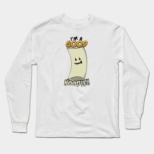 I'm a Good Noodle! Long Sleeve T-Shirt